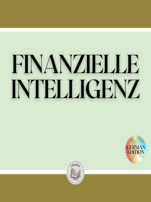 Title details for FINANZIELLE INTELLIGENZ by LIBROTEKA - Available